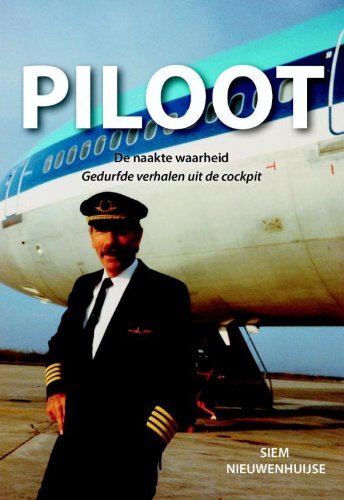 Piloot: de naakte waarheid : gedurfde verhalen uit de cockpit book