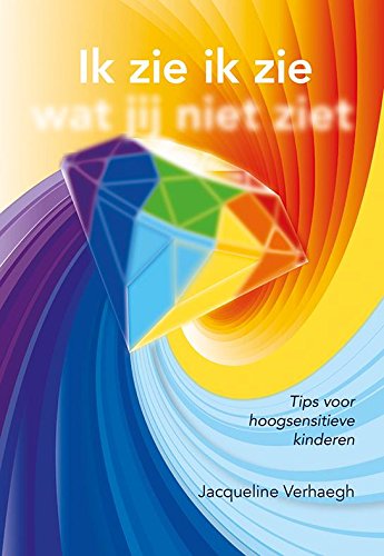 Ik zie ik zie wat jij niet ziet: tips voor hoogsensitieve kinderen book