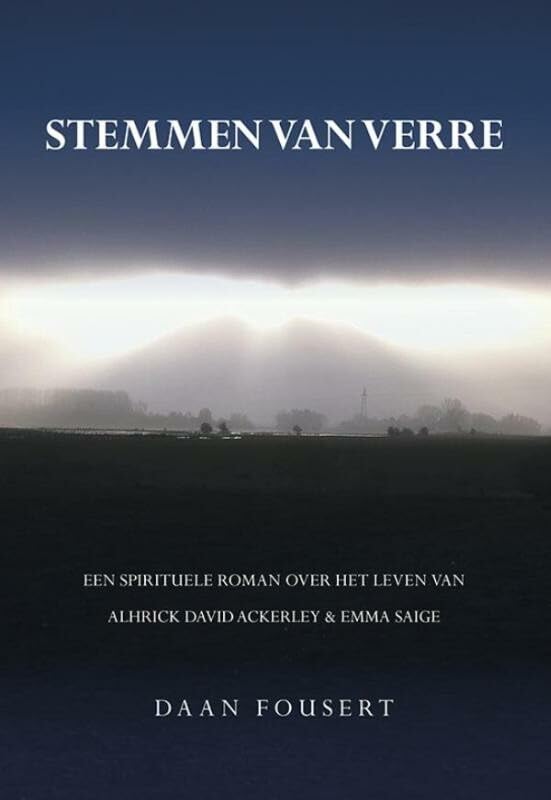 Stemmen van verre: een spirituele roman over het leven van Alhrick David Ackerley & Emma Saige book