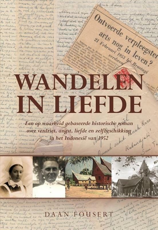 Wandelen in liefde rond de Gunung Sibayak: een op waarheid gebaseerde historische roman over verdriet, angst, liefde en zelfbeschikking in het Indonesië van 1952 book