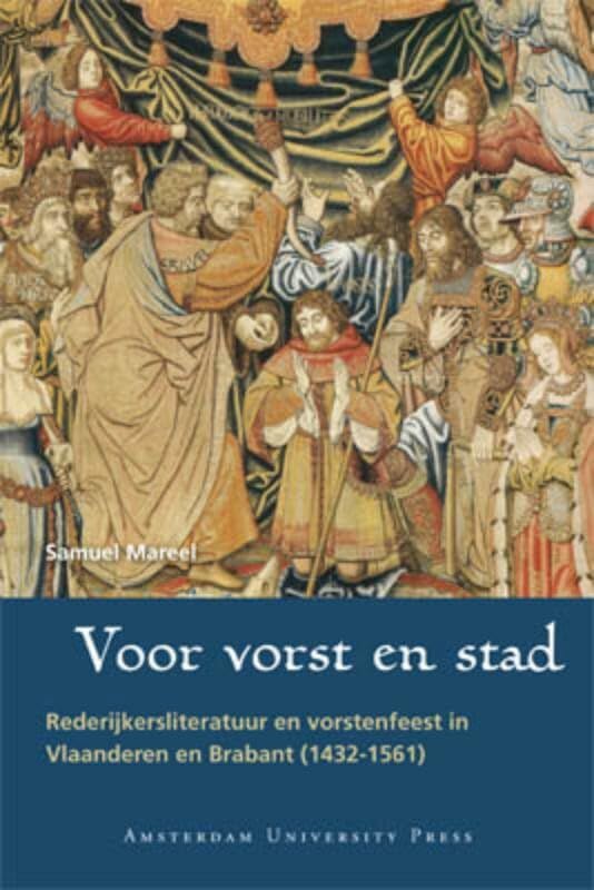 Voor Vorst En Stad: Rederijkersliteratuur En Vorstenfeest in Vlaanderen En Brabant (1432-1561) book