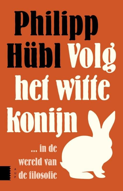 Volg het witte konijn ... in de wereld van de filosofie: in de wereld van de filosofie book