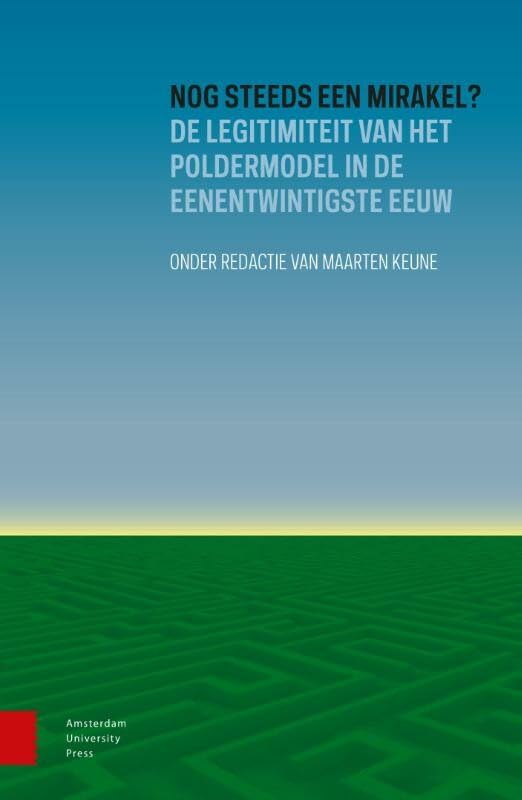 Nog steeds een mirakel?: de legitimiteit van het poldermodel in de eenentwintigste eeuw book