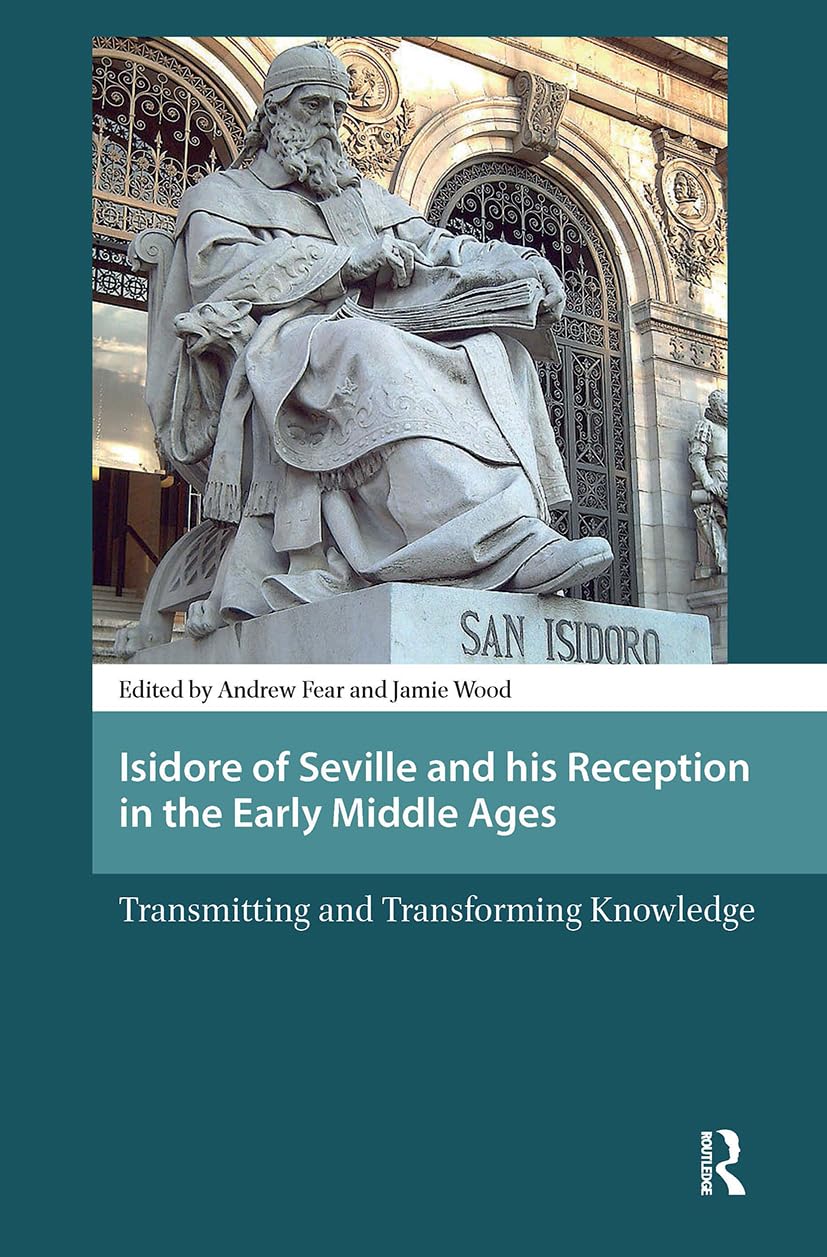 Isidore of Seville and his Reception in the Early Middle Ages Politics & History