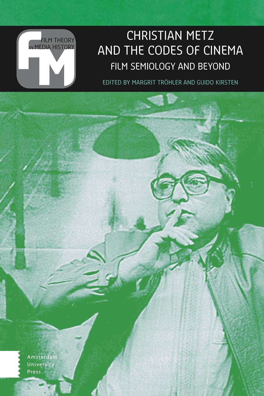 Christian Metz and the Codes of Cinema Film, Art & Culture