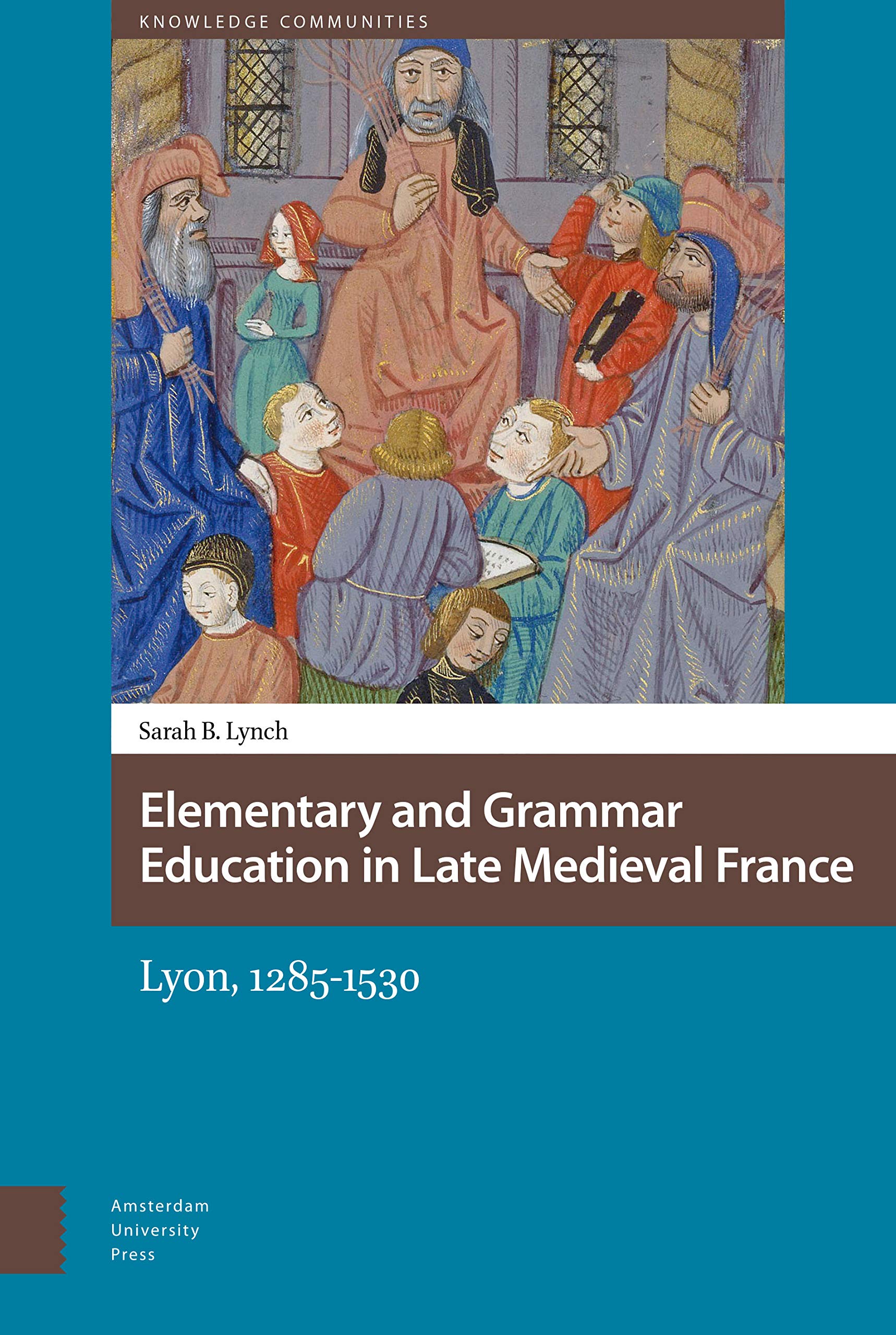 Elementary and Grammar Education in Late Medieval France Education & Training