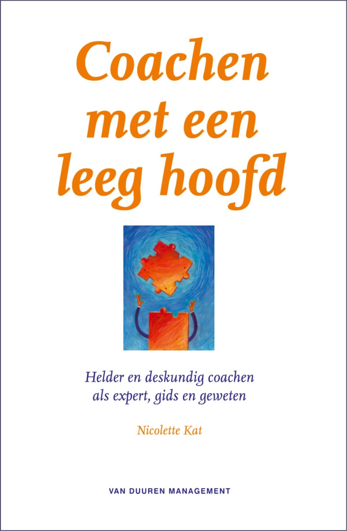 Coachen met een leeg hoofd: helder en deskundig coachen als expert, gids en geweten Business, Finance & Career