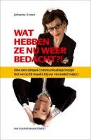 Wat hebben ze nú weer bedacht?!: Hoe één simpel communicatieprincipe het verschil maakt bij uw verandertraject book