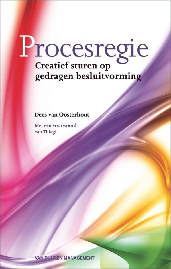 Procesregie: Creatief sturen op gedragen besluitvorming book