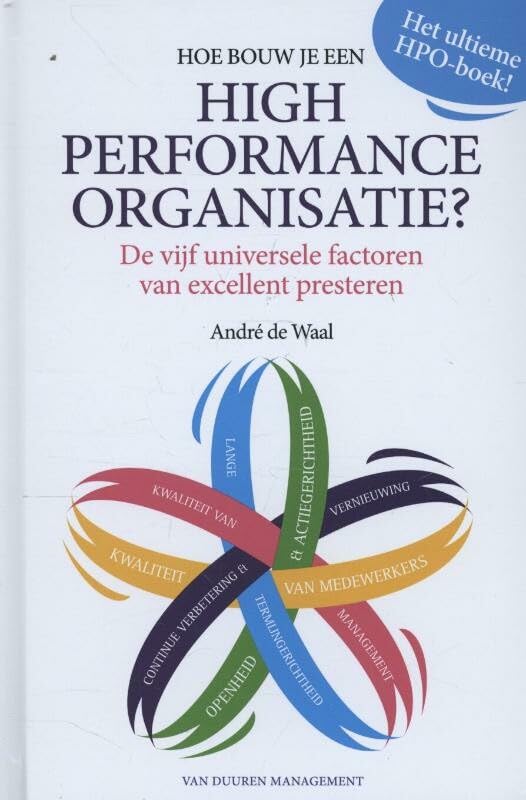 Hoe bouw je een High Performance Organisatie?: De vijf universele factoren van excellent presteren book