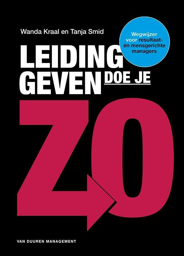 Leidinggeven doe je zo!: Wegwijzer voor resultaat- én mensgereichte managers book