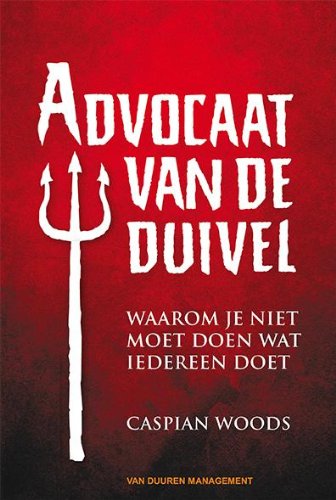 Advocaat van de duivel: Waarom je niet moet doen wat iedereen doet book