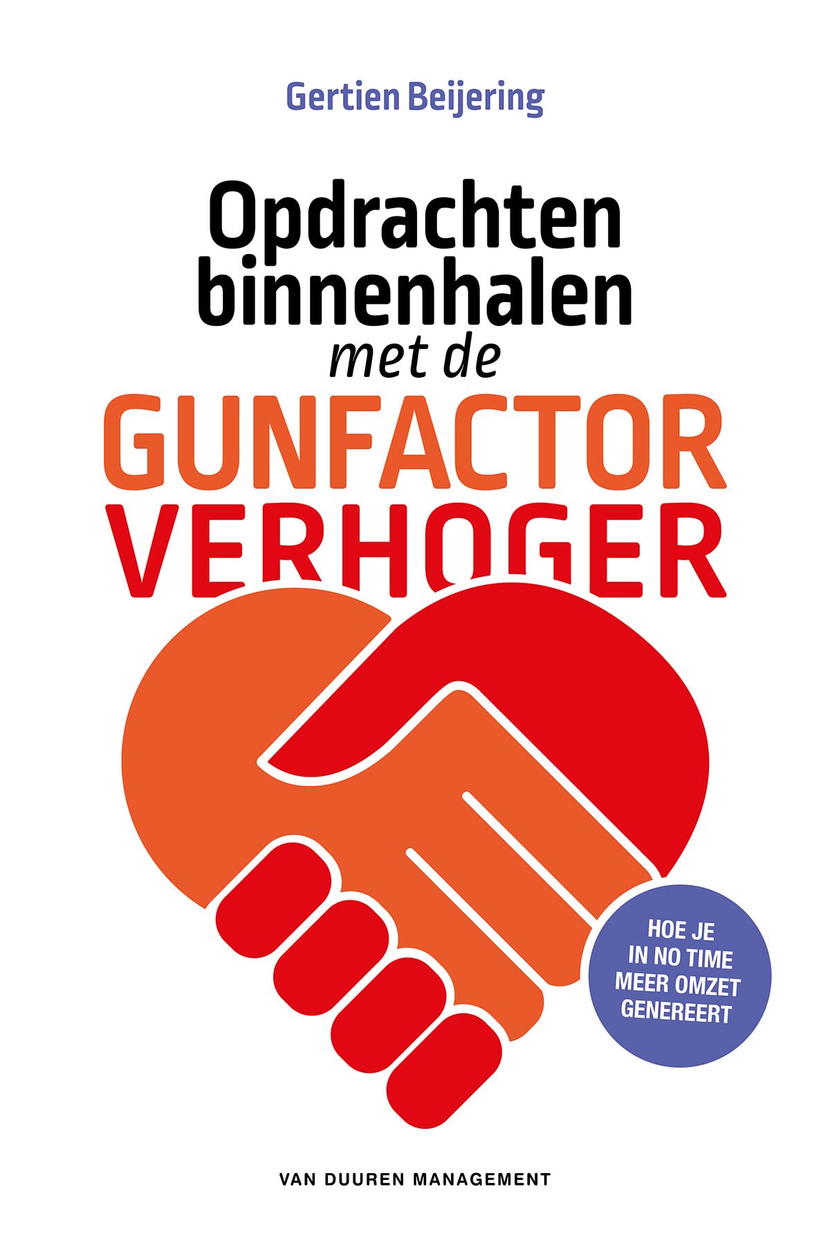 Opdrachten binnenhalen met de GunfactorVerhoger: Hoe je in no time meer omzet genereert book