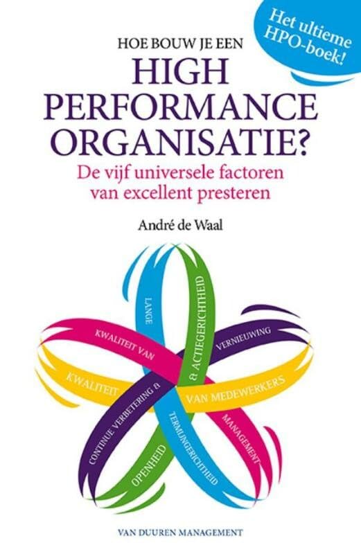Hoe bouw je een high performance organisatie?: vijf universele factoren van excellent presteren book