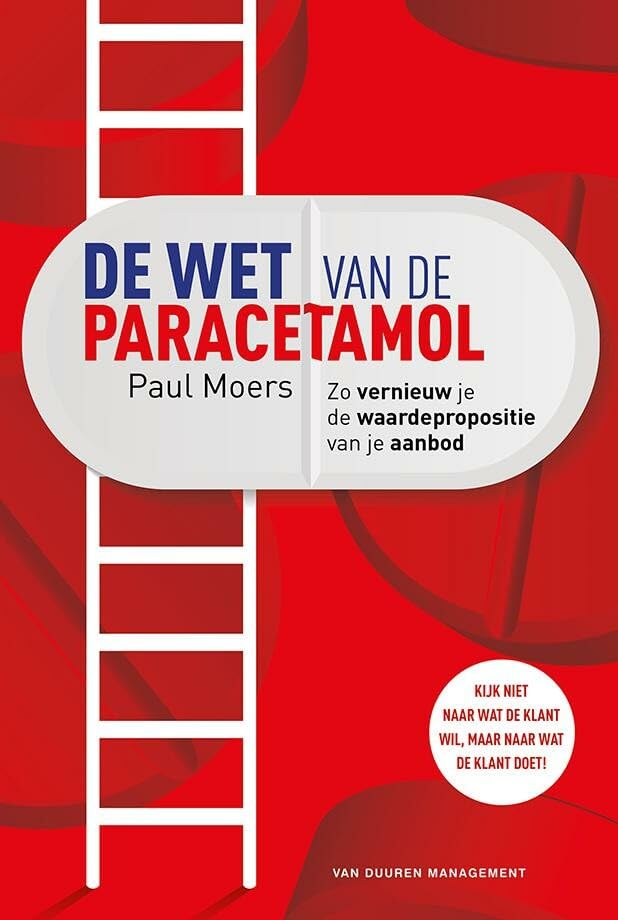 De wet van de paracetamol: Zo vernieuw je de waardepropositie van je aanbod book