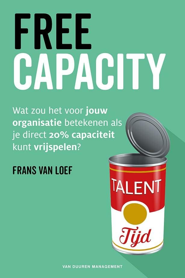 Freecapacity: wat zou het voor jou betekenen als je direct 20% capaciteit kunt vrijspelen?: Wat zou het voor jouw organisatie betekenen als je direct 20% capaciteit kunt vrijspelen? Business, Finance & Career