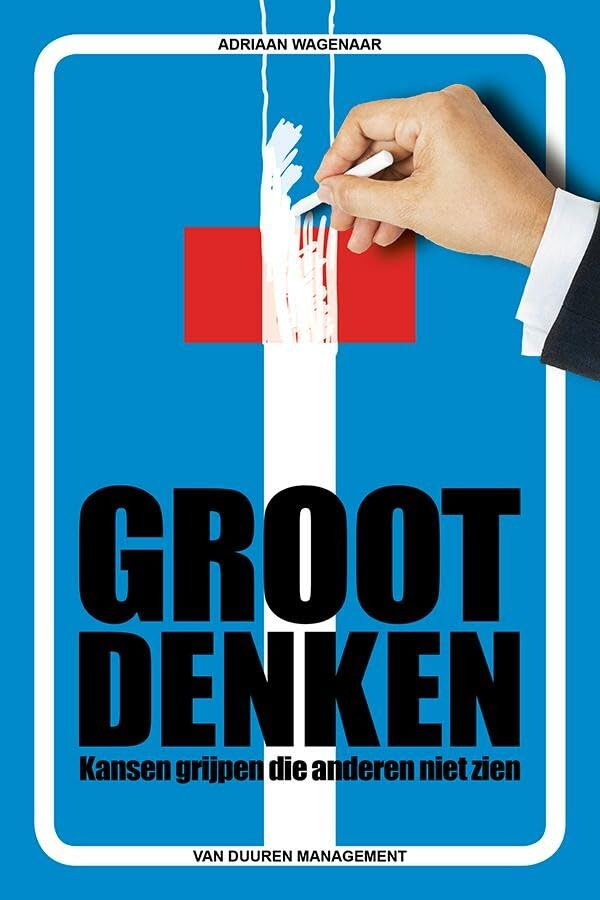 Groot denken: Kansen grijpen die anderen niet zien book