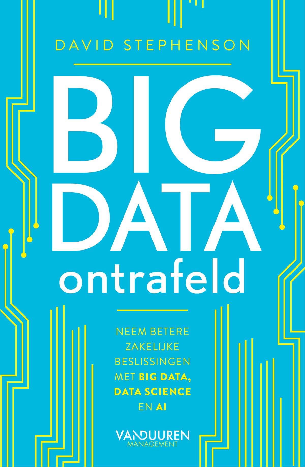 Big data ontrafeld: Neem betere zakelijke beslissingen met big data, data science en Al book