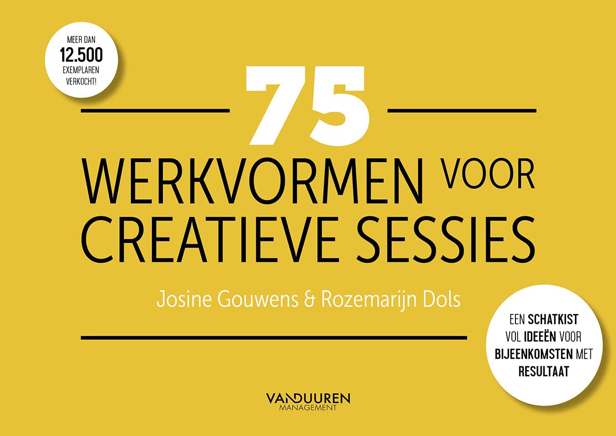 75 werkvormen voor creatieve sessies: een schatkist vol ideeën voor bijeenkomsten met resultaat Business, Finance & Career