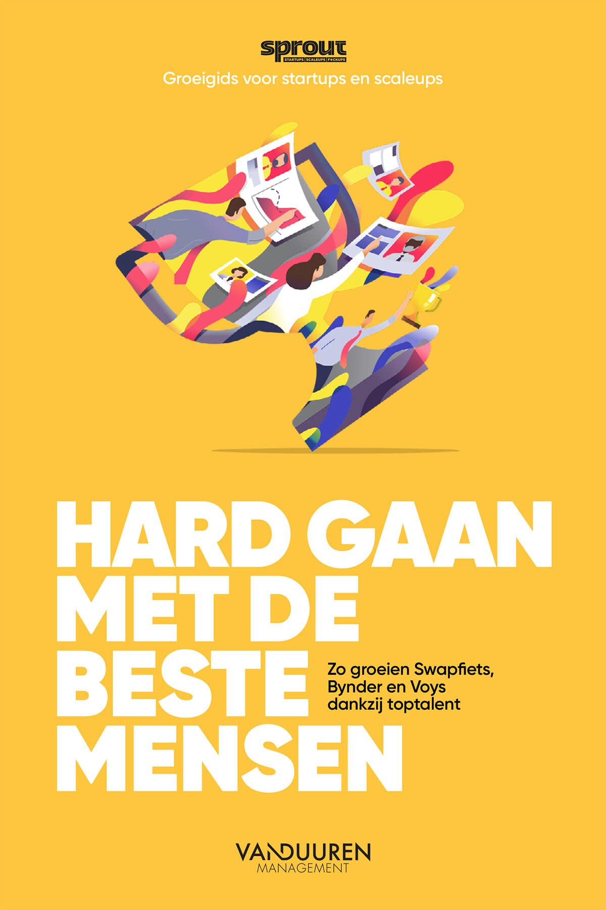 Hard gaan met de beste mensen: zo groeien Swapfiets, Bynder en Voys dankzij toptalent (Sprout groeigids voor startups en scaleups) Business, Finance & Career