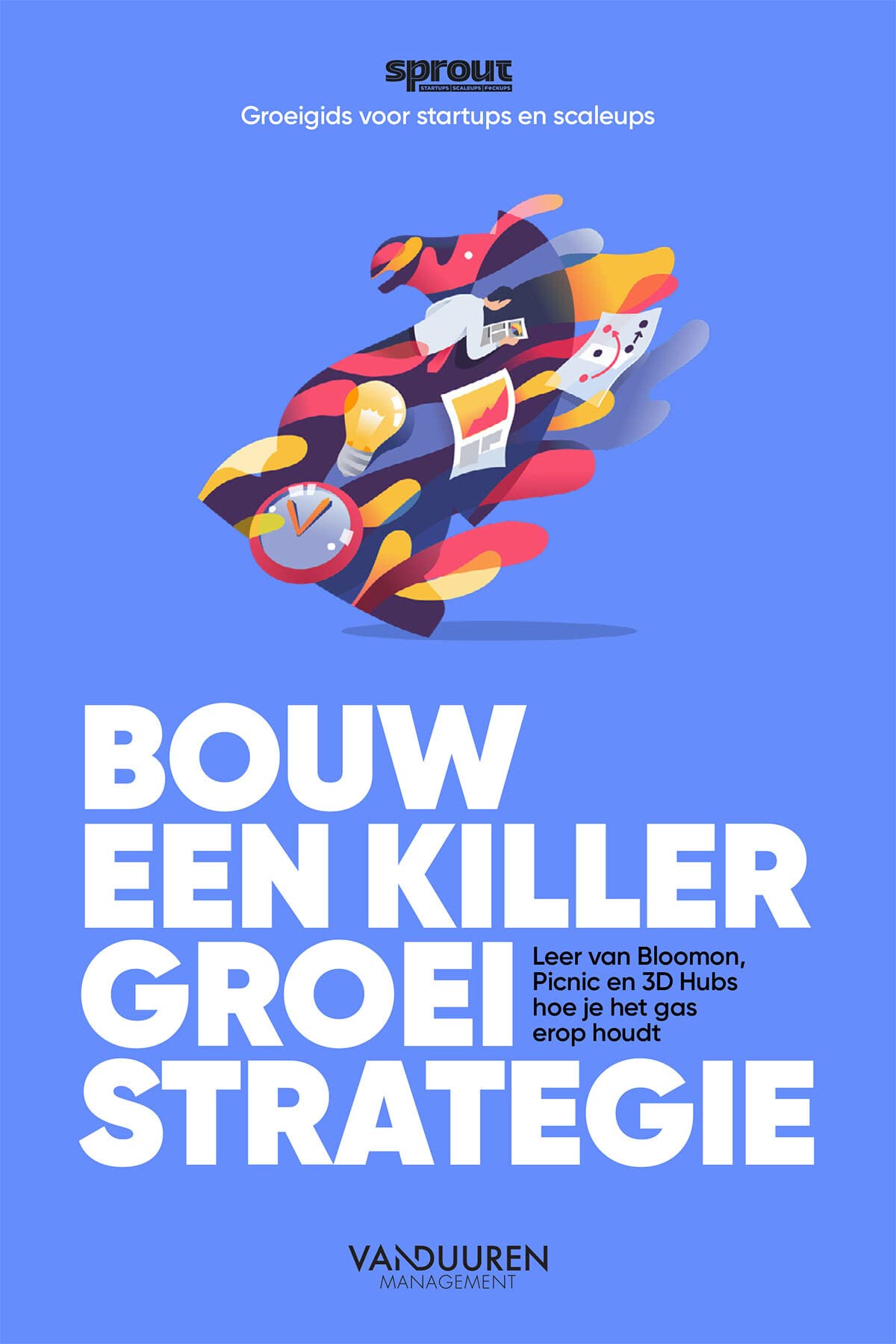 Bouw een killer groeistrategie: leer van Belsimpel, Helloprint en Picnic hoe je het gas erop houdt book