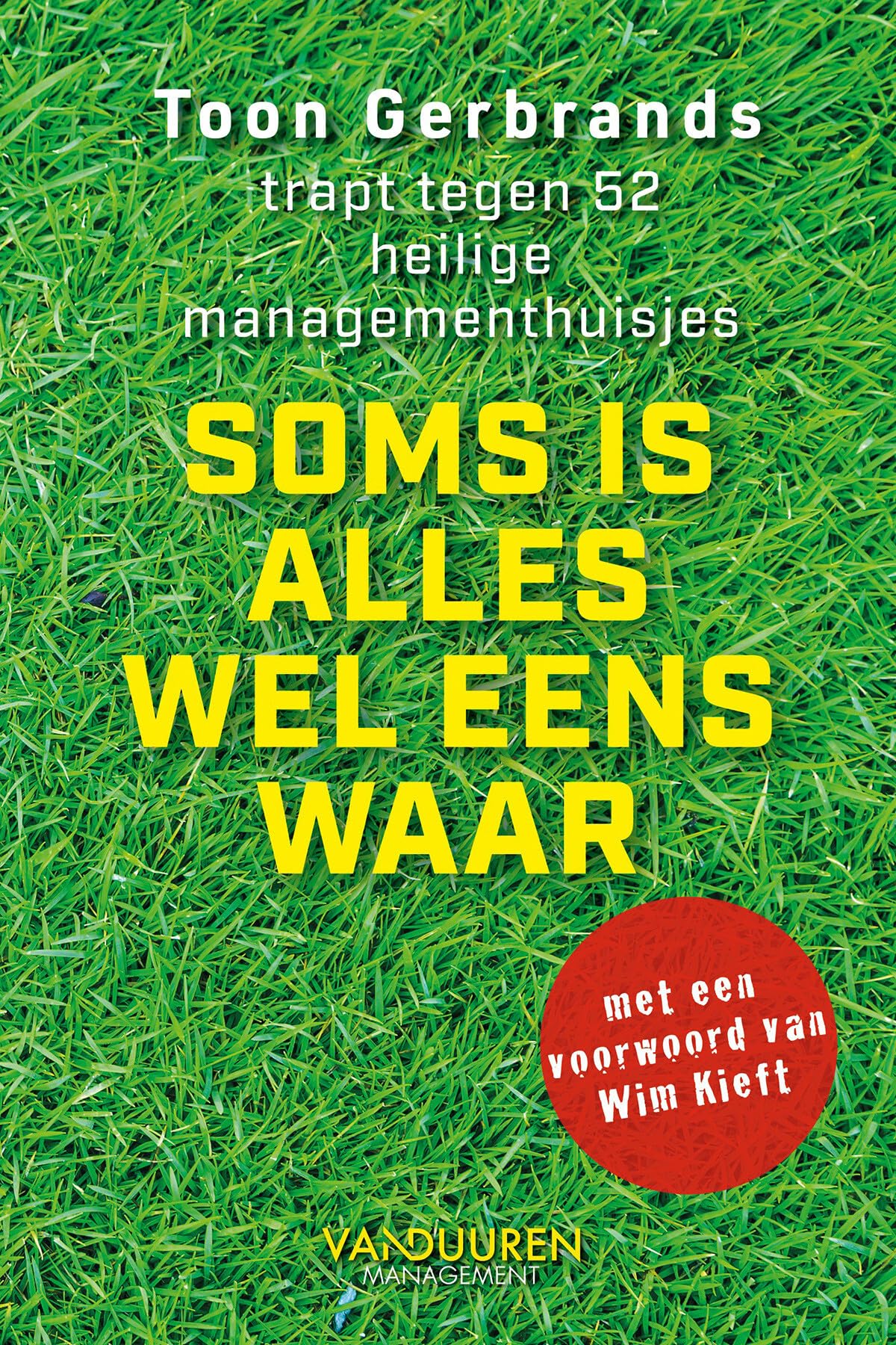 Soms is alles wel eens waar: Toon Gerbrands trapt tegen 52 heilige managementhuisjes book