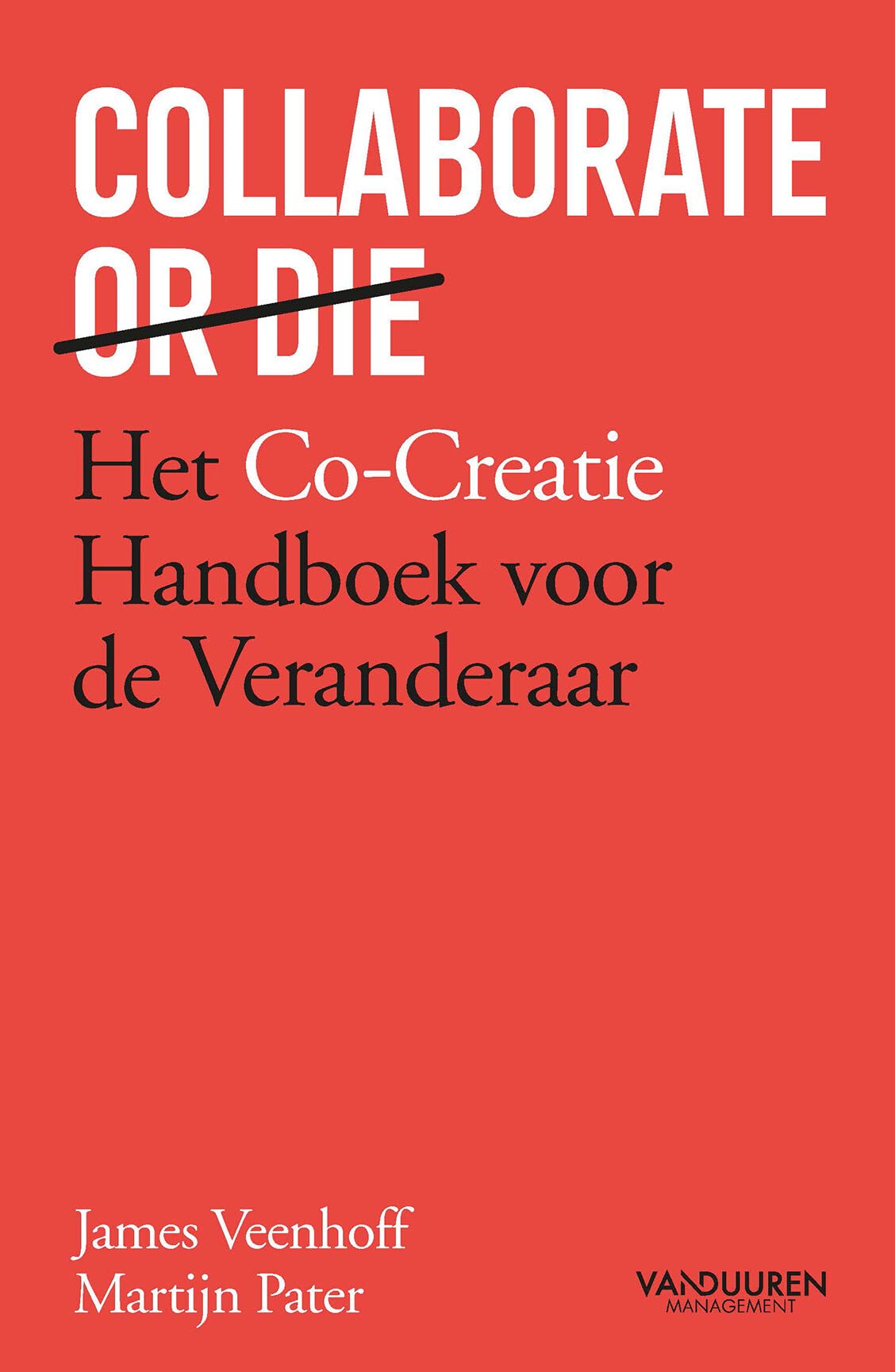 Collaborate or die: het Co-Creatie Handboek voor de Veranderaar book