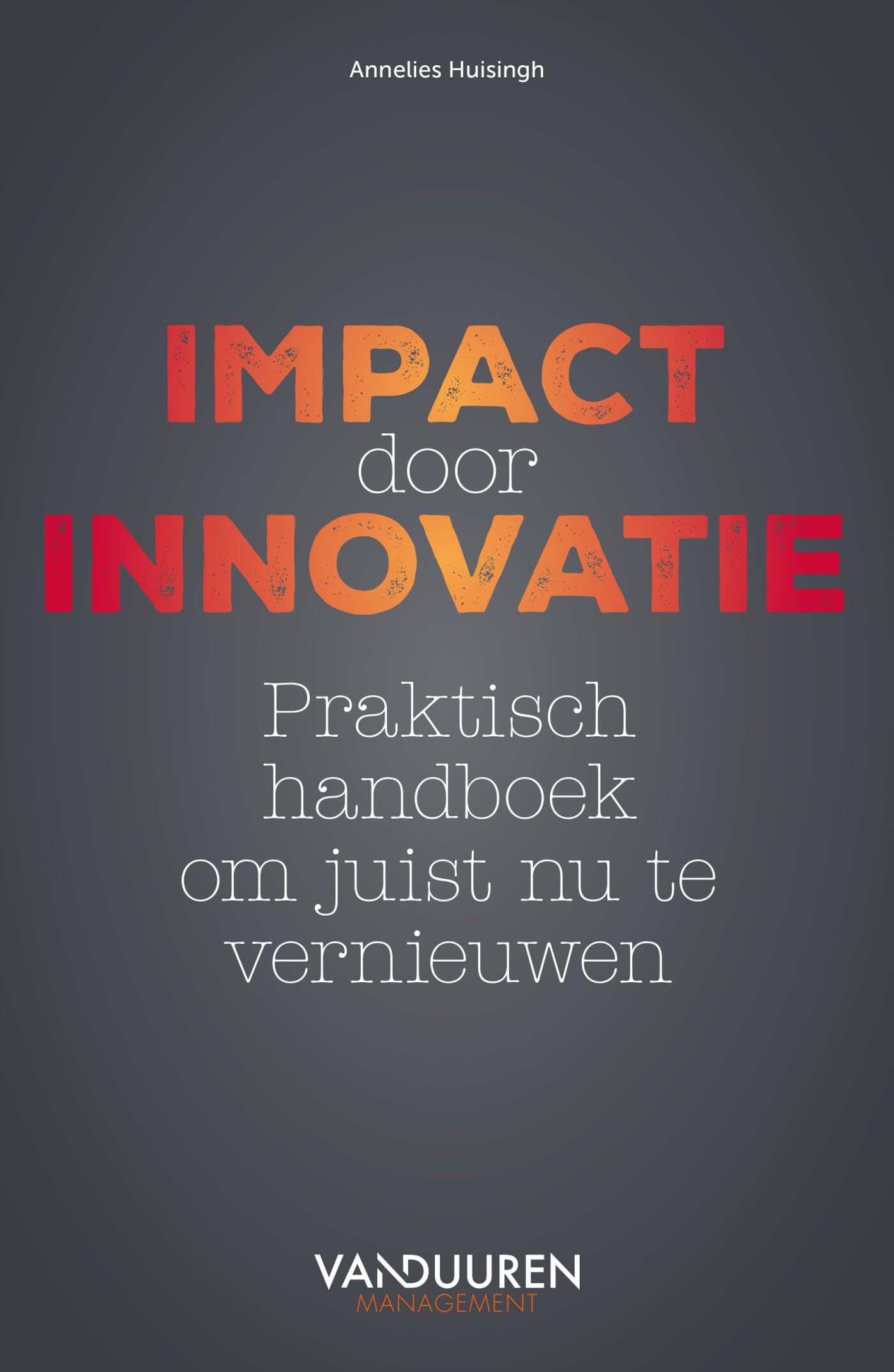 Impact door innovatie: praktisch handboek om juist nu te vernieuwen book