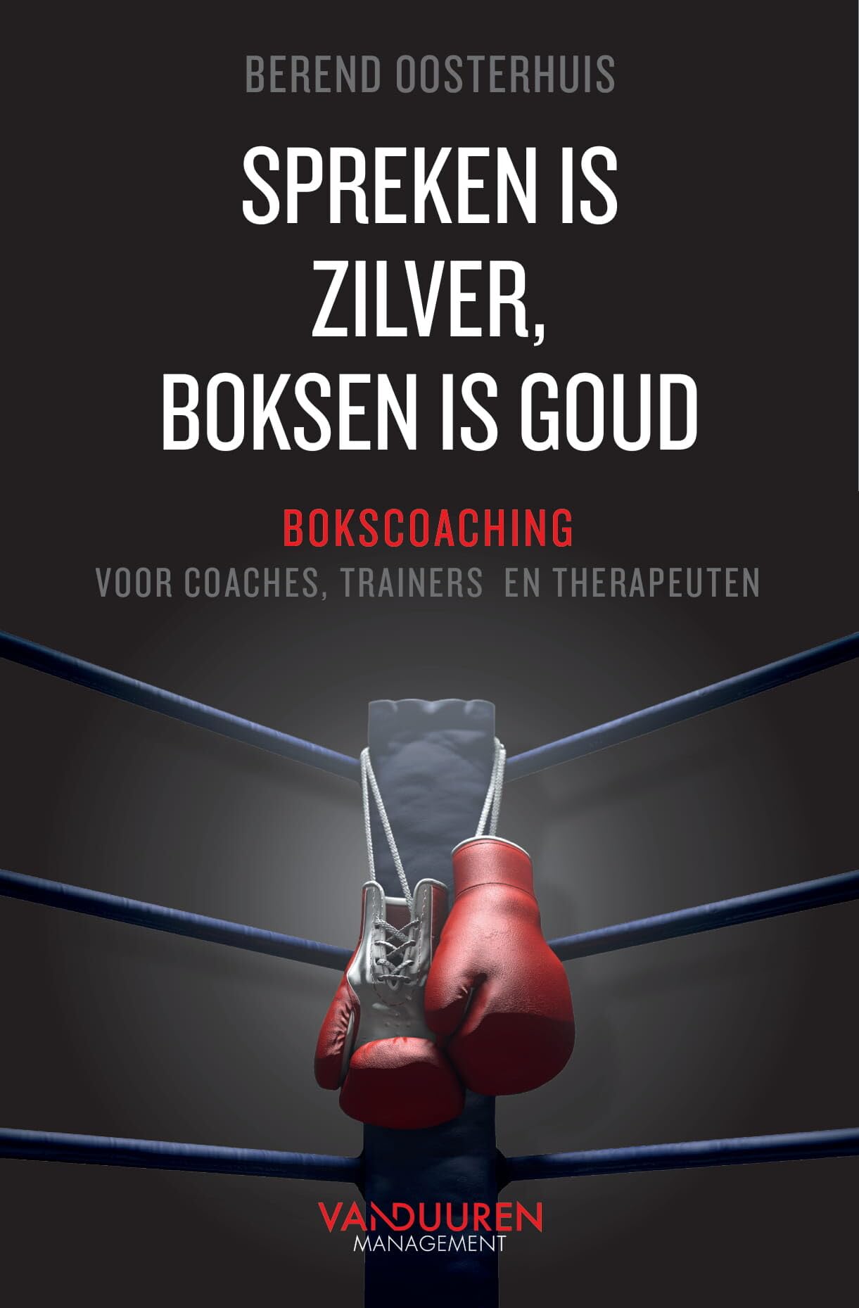 Spreken is zilver, boksen is goud: bokscoaching voor coaches, trainers en therapeuten Business, Finance & Career