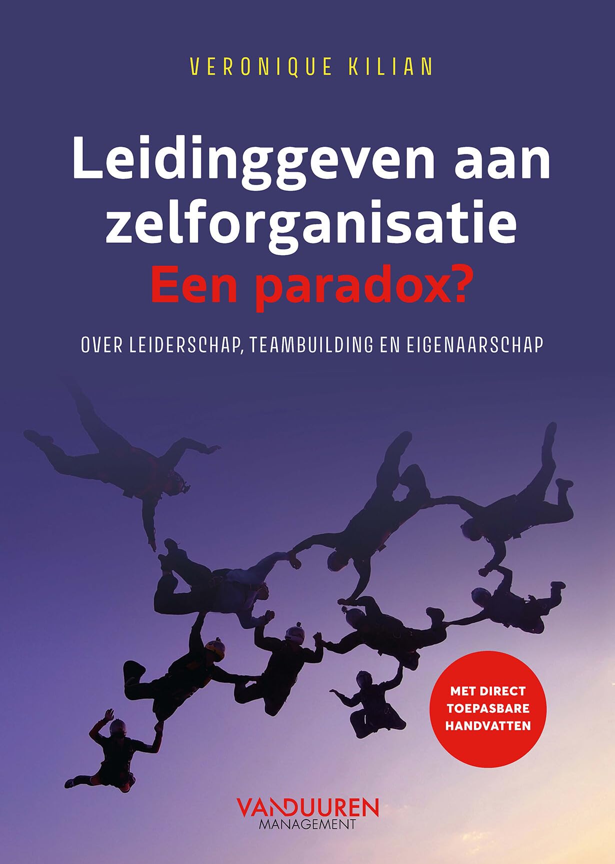 Leidinggeven aan zelforganisatie. Een paradox?: over leiderschap, teambuilding en eigenaarschap Business, Finance & Career
