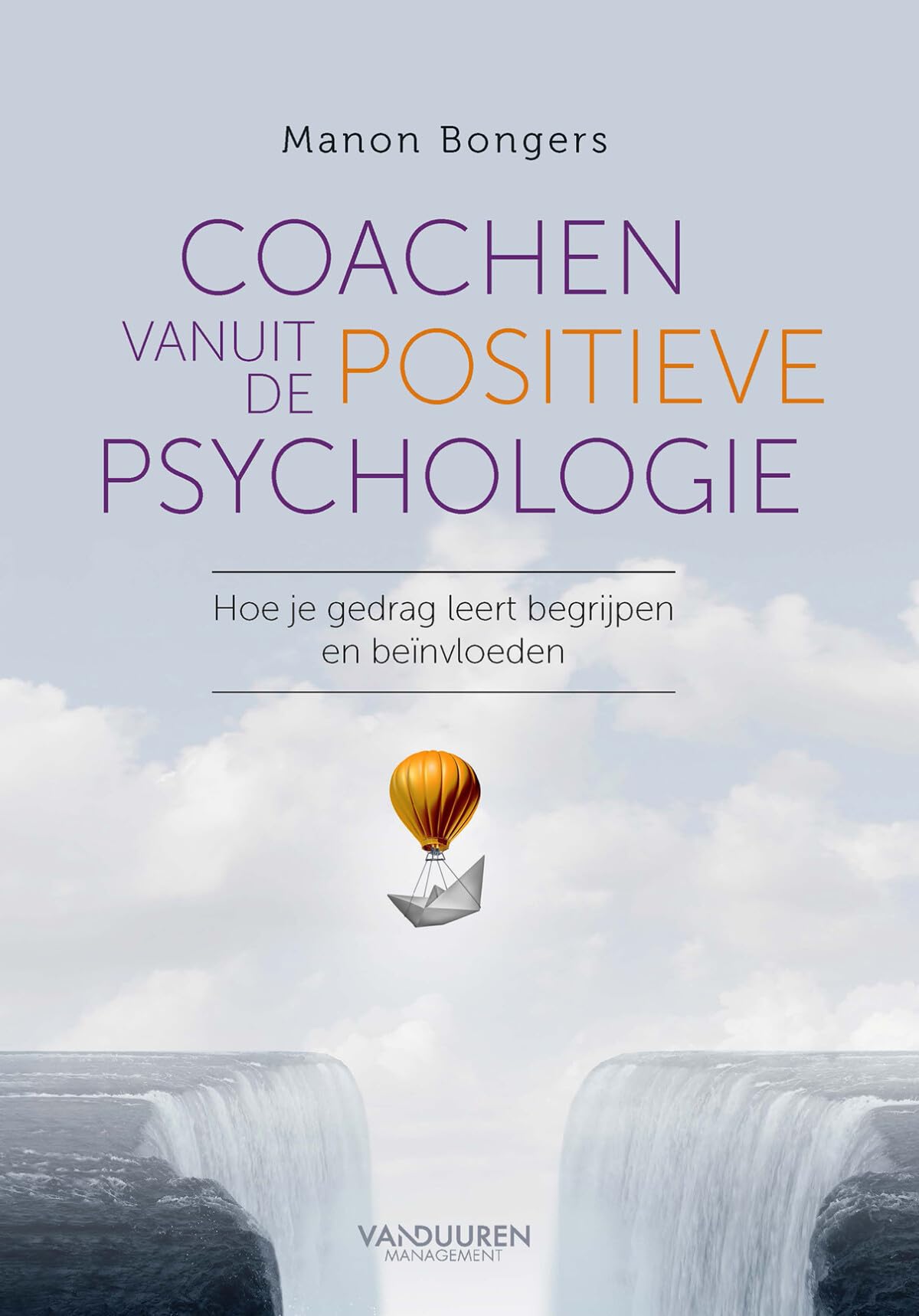 Coachen vanuit de positieve psychologie: hoe je gedrag leert begrijpen en beïnvloeden Business, Finance & Career