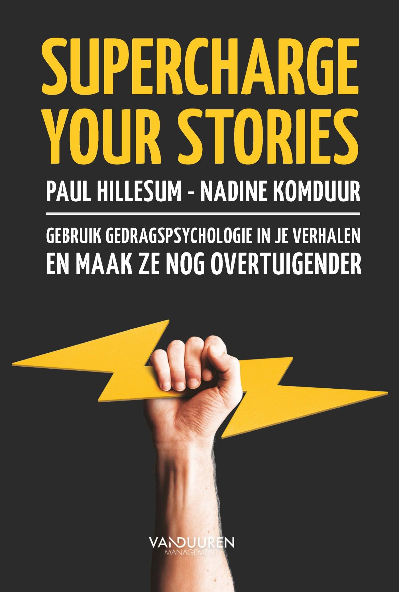 Supercharge your stories: gebruik gedragspsychologie in je verhalen en maak ze nog overtuigender book