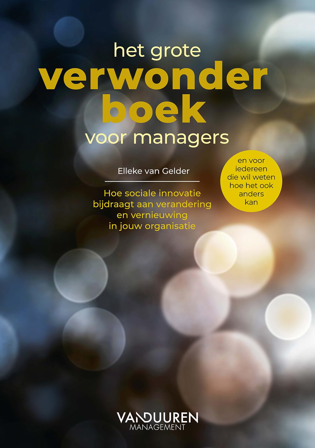 Het grote verwonderboek voor managers: hoe sociale innovatie bijdraagt aan verandering en vernieuwing in jouw organisatie book