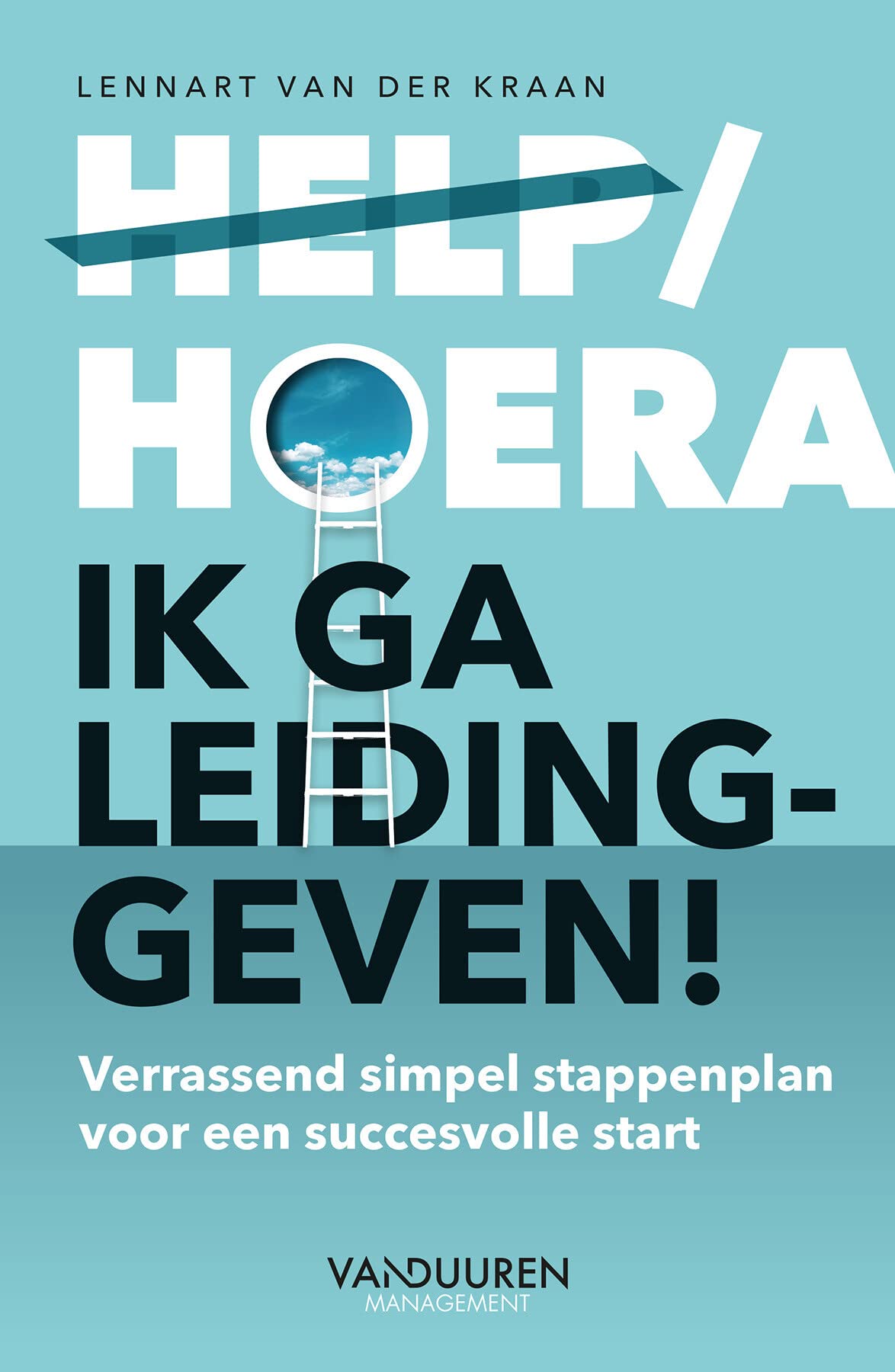 Help/hoera, ik ga leidinggeven!: verrassend simpel stappenplan voor een succesvolle start book