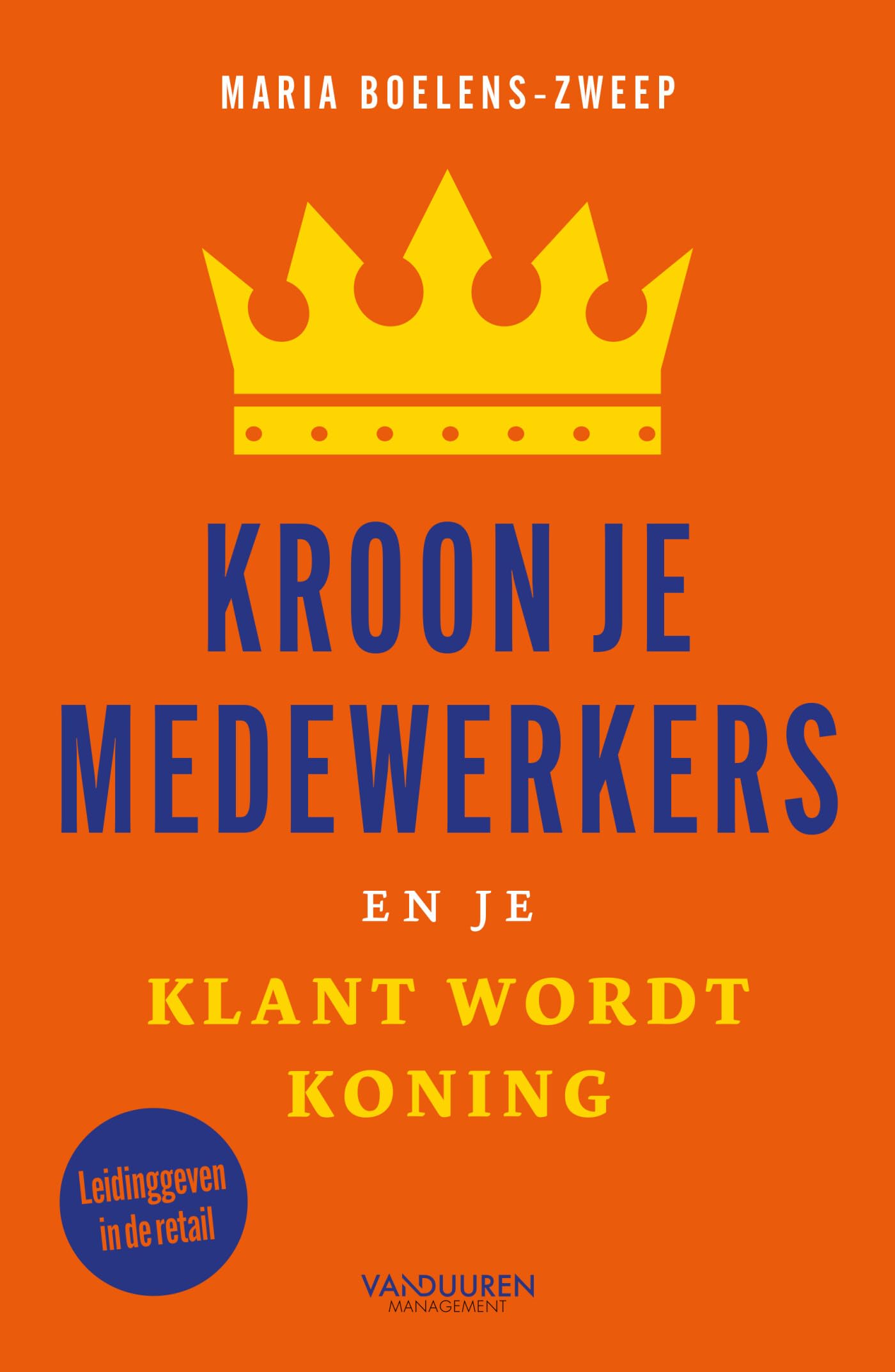 Kroon je medewerkers en je klant wordt koning! book