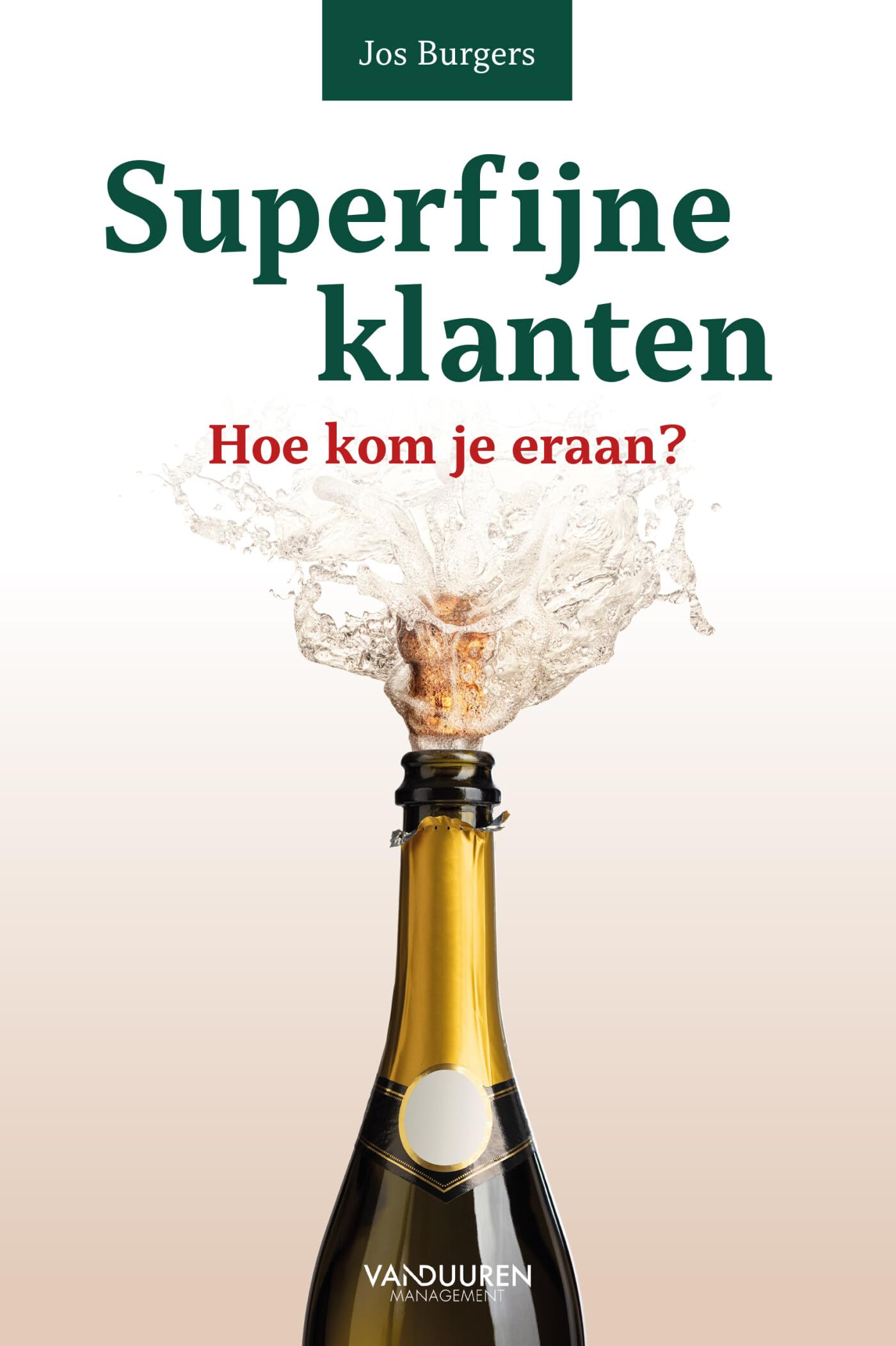 Superfijne klanten: hoe kom je eraan? Business, Finance & Career