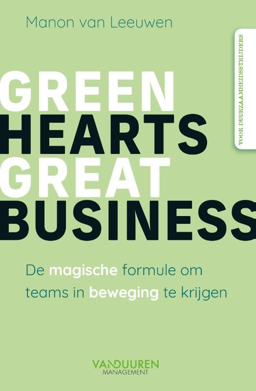 Green hearts, great business: de magische formule om teams in beweging te krijgen book