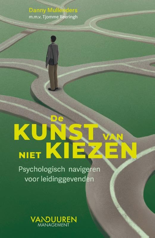 De kunst van niet kiezen: Psychologisch navigeren voor leidinggevenden book