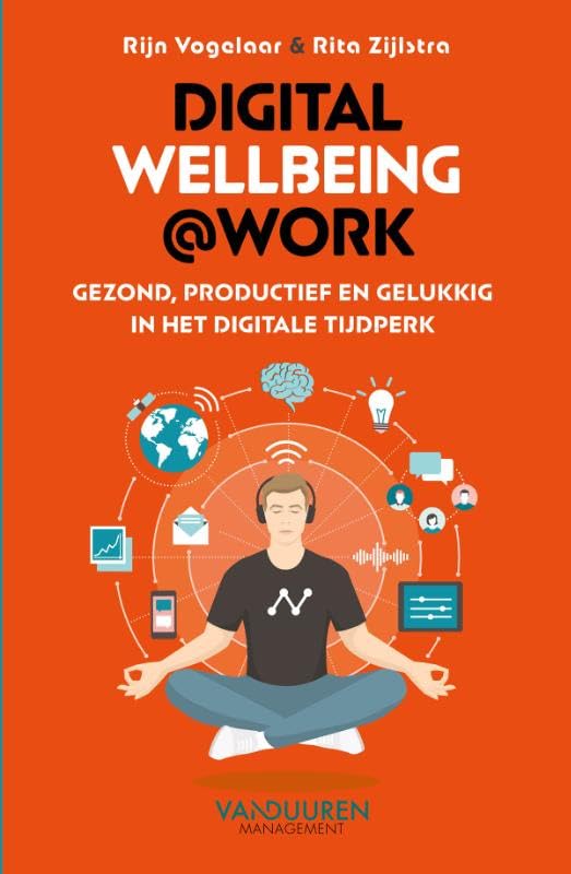 Digital wellbeing@work: Gezonde werknemers, energieke organisaties, betere resultaten book