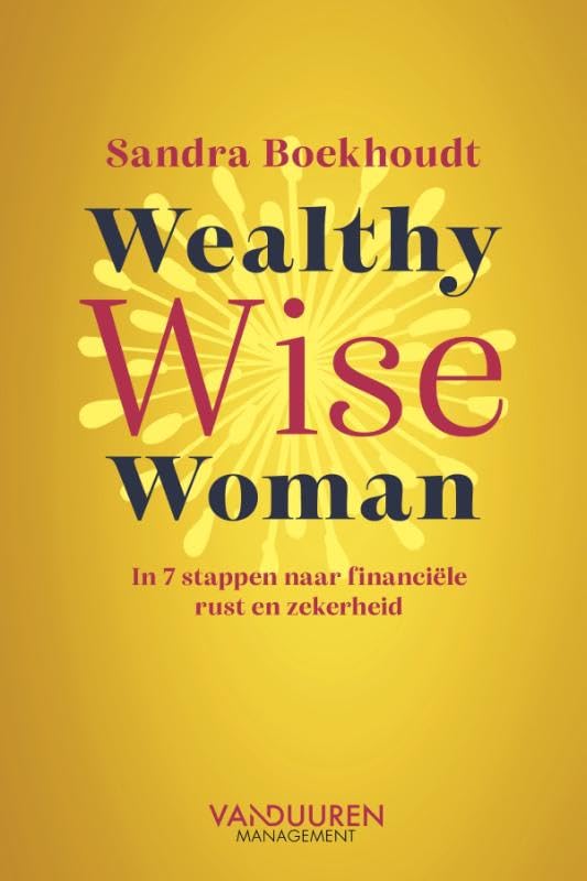 Wealthy Wise Women: In 7 stappen van financiële stress naar financiële zekerheid Business, Finance & Career