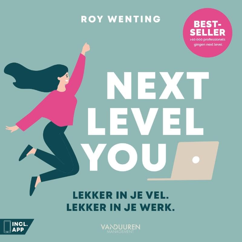 Next level you: Lekker in je vel. Lekker in je werk Lifestyle