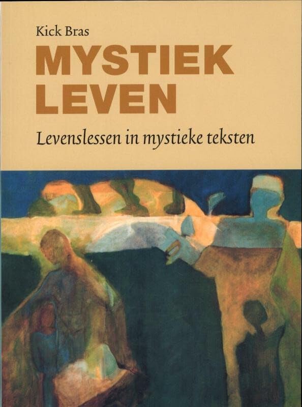 Mystiek leven: levenslessen in mystieke teksten book
