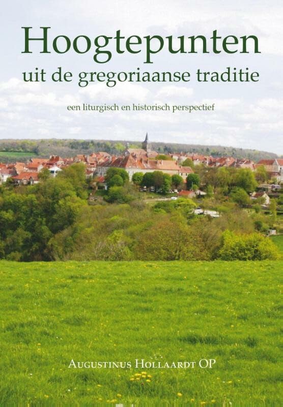 Hoogtepunten uit de Gregoriaanse traditie: een liturgisch en historisch perspectie book