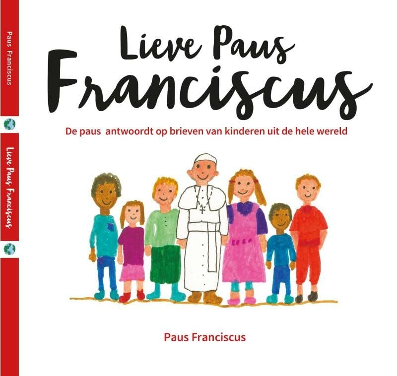 Lieve Paus Franciscus: de Paus antwoordt op brieven van kinderen uit de hele wereld book