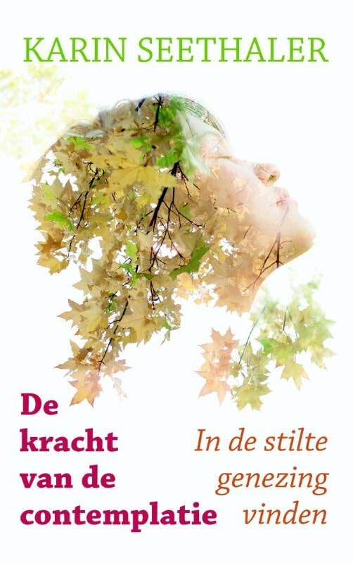 De kracht van de contemplatie: in de stilte genezing vinden book