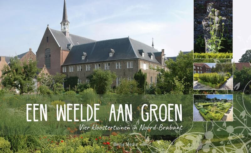 Een weelde aan groen: Vier kloostertuinen in Noord-Brabant Mathematics