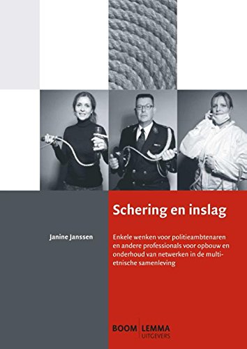 Schering en inslag: enkele wenken voor politieambtenaren en andere professionals voor opbouw en onderhoud van netwerken in de multi-etnische samenleving book