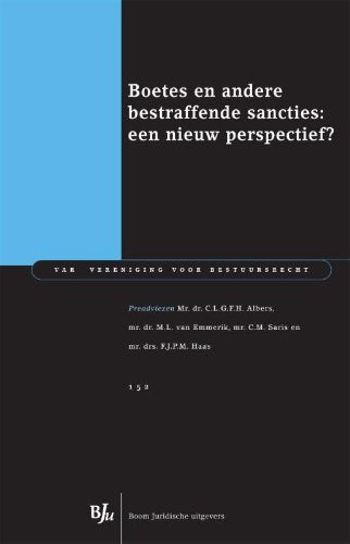 Boetes en andere bestraffende sancties: een nieuw perspectief?: preadviezen uitgebracht voor de algemene vergadering van de VAR Vereniging voor Bestuursrecht op 23 mei 2014 (VAR-reeks, 152) Law