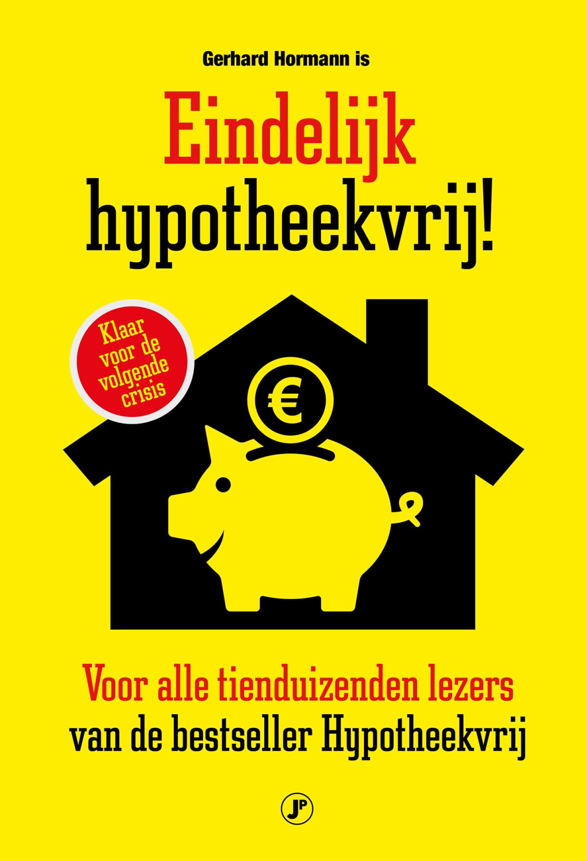 Eindelijk hypotheekvrij!: Voor alle tienduizenden lezers van de bestseller hypotheekvrij book