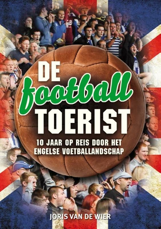 De football toerist: 10 jaar op reis door het Engelse voetballandschap book